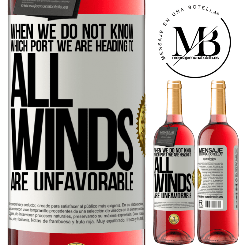 29,95 € Free Shipping | Rosé Wine ROSÉ Edition When we do not know which port we are heading to, all winds are unfavorable White Label. Customizable label Young wine Harvest 2021 Tempranillo