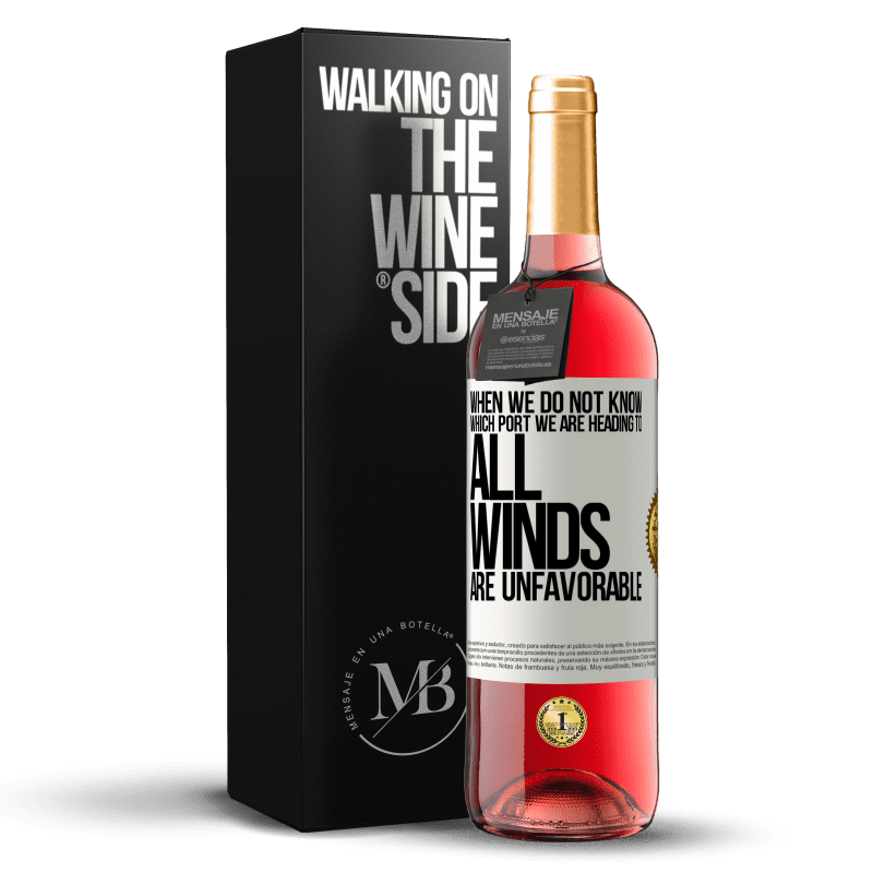 29,95 € Free Shipping | Rosé Wine ROSÉ Edition When we do not know which port we are heading to, all winds are unfavorable White Label. Customizable label Young wine Harvest 2022 Tempranillo