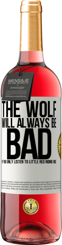 29,95 € | Rosé Wine ROSÉ Edition The wolf will always be bad if you only listen to Little Red Riding Hood White Label. Customizable label Young wine Harvest 2024 Tempranillo