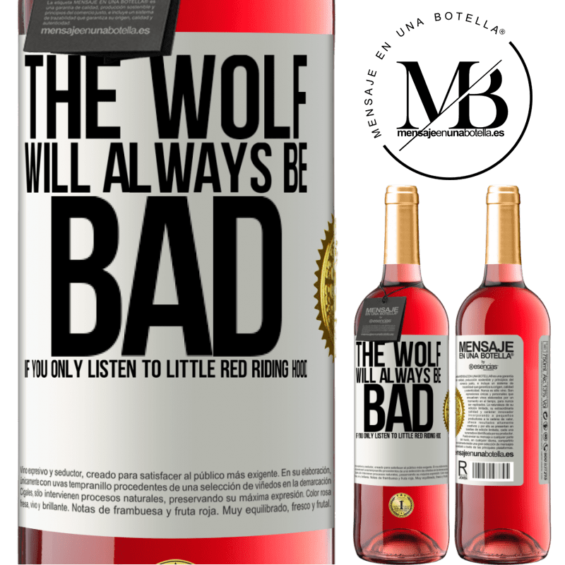 24,95 € Free Shipping | Rosé Wine ROSÉ Edition The wolf will always be bad if you only listen to Little Red Riding Hood White Label. Customizable label Young wine Harvest 2021 Tempranillo