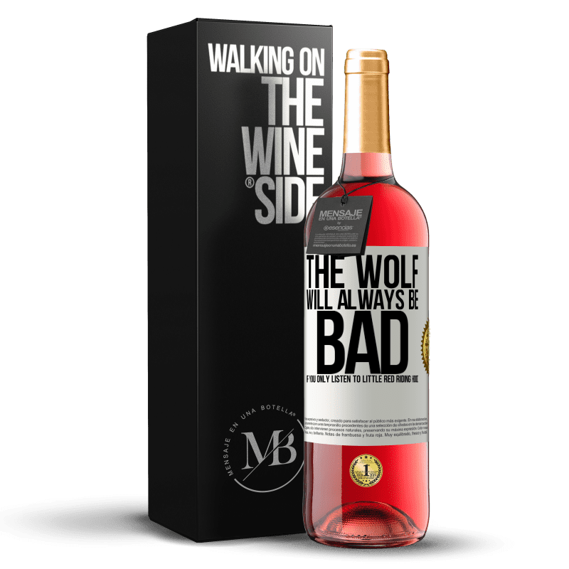 29,95 € Free Shipping | Rosé Wine ROSÉ Edition The wolf will always be bad if you only listen to Little Red Riding Hood White Label. Customizable label Young wine Harvest 2022 Tempranillo