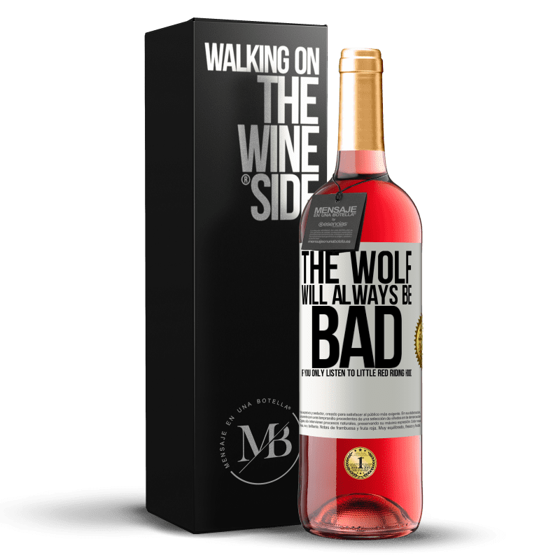 29,95 € Free Shipping | Rosé Wine ROSÉ Edition The wolf will always be bad if you only listen to Little Red Riding Hood White Label. Customizable label Young wine Harvest 2024 Tempranillo