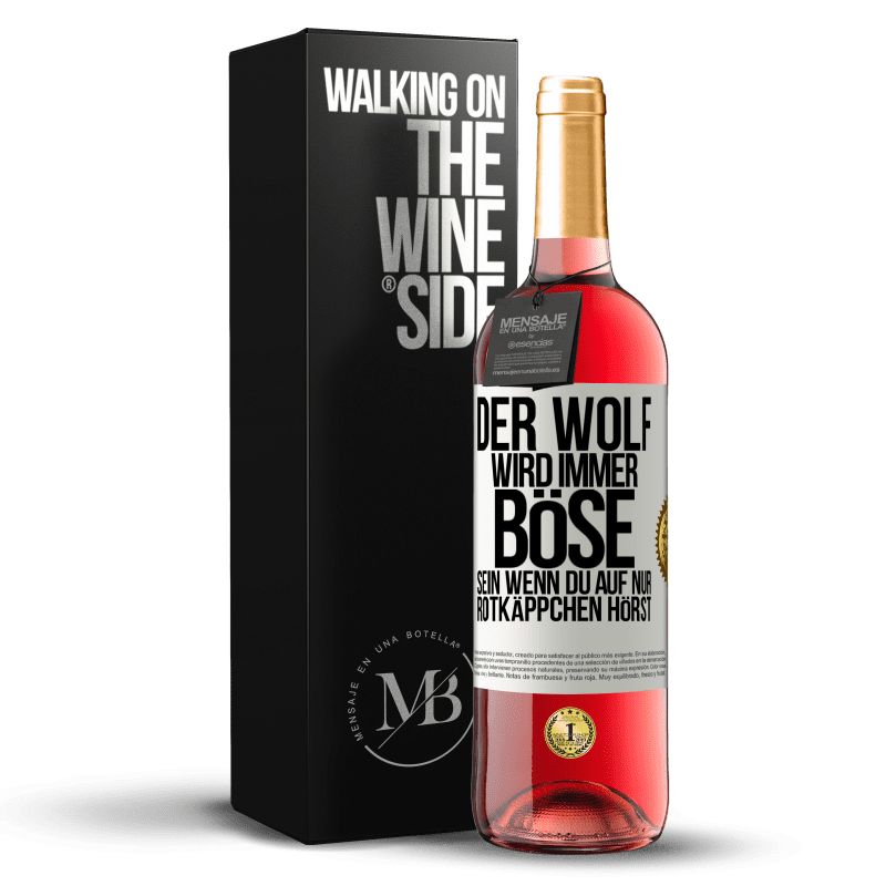 29,95 € Kostenloser Versand | Roséwein ROSÉ Ausgabe Der Wolf wird immer böse sein, wenn du auf nur Rotkäppchen hörst Weißes Etikett. Anpassbares Etikett Junger Wein Ernte 2024 Tempranillo