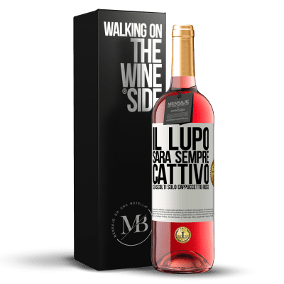 «Il lupo sarà sempre cattivo se ascolti solo Cappuccetto Rosso» Edizione ROSÉ