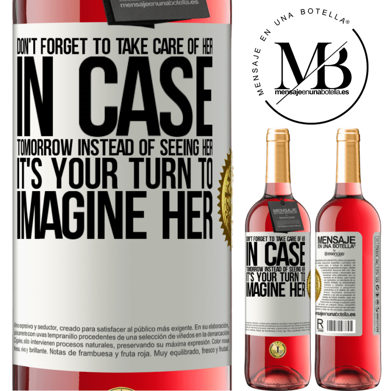 29,95 € Free Shipping | Rosé Wine ROSÉ Edition Don't forget to take care of her, in case tomorrow instead of seeing her, it's your turn to imagine her White Label. Customizable label Young wine Harvest 2022 Tempranillo