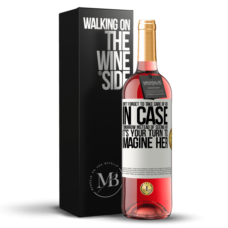 29,95 € Free Shipping | Rosé Wine ROSÉ Edition Don't forget to take care of her, in case tomorrow instead of seeing her, it's your turn to imagine her White Label. Customizable label Young wine Harvest 2023 Tempranillo