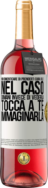 29,95 € | Vino rosato Edizione ROSÉ Non dimenticare di prenderti cura di lei, nel caso domani invece di vederla, tocca a te immaginarla Etichetta Bianca. Etichetta personalizzabile Vino giovane Raccogliere 2024 Tempranillo