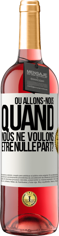 29,95 € Envoi gratuit | Vin rosé Édition ROSÉ Où allons-nous quand nous ne voulons être nulle part? Étiquette Blanche. Étiquette personnalisable Vin jeune Récolte 2025 Tempranillo