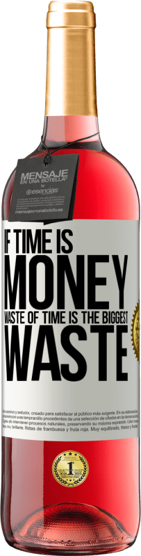 24,95 € | Rosé Wine ROSÉ Edition If time is money, waste of time is the biggest waste White Label. Customizable label Young wine Harvest 2021 Tempranillo