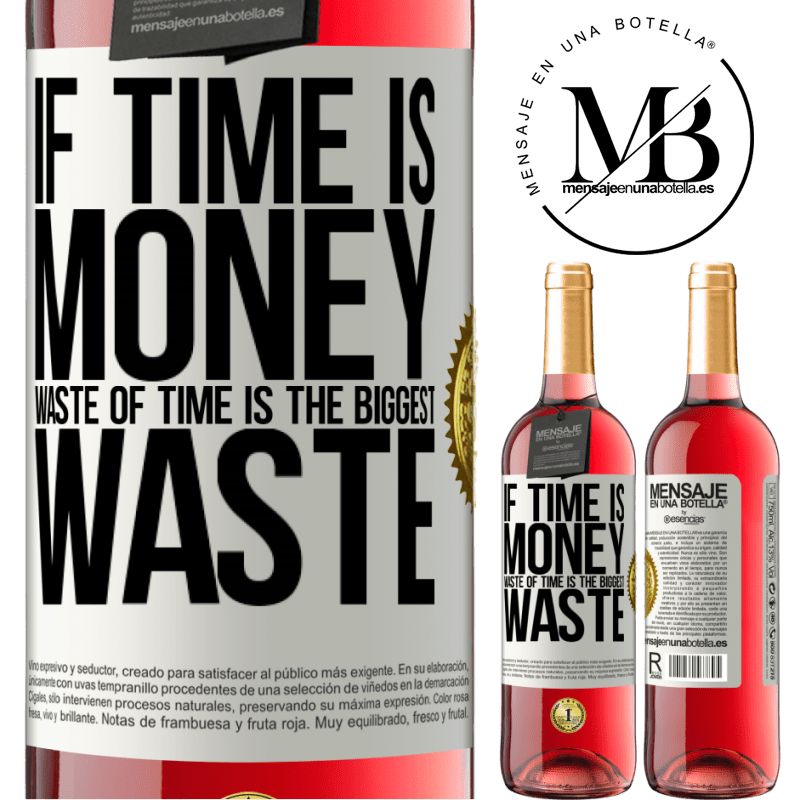 29,95 € Free Shipping | Rosé Wine ROSÉ Edition If time is money, waste of time is the biggest waste White Label. Customizable label Young wine Harvest 2023 Tempranillo