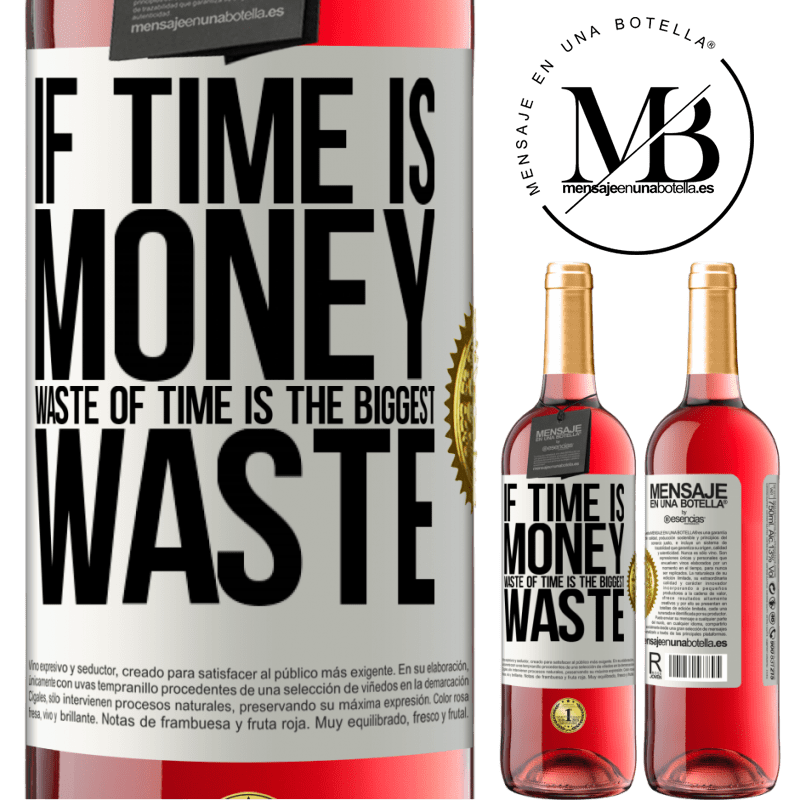 29,95 € Free Shipping | Rosé Wine ROSÉ Edition If time is money, waste of time is the biggest waste White Label. Customizable label Young wine Harvest 2024 Tempranillo