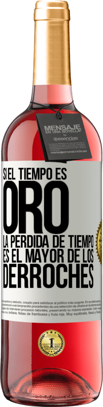 29,95 € Envío gratis | Vino Rosado Edición ROSÉ Si el tiempo es oro, la pérdida de tiempo es el mayor de los derroches Etiqueta Blanca. Etiqueta personalizable Vino joven Cosecha 2025 Tempranillo