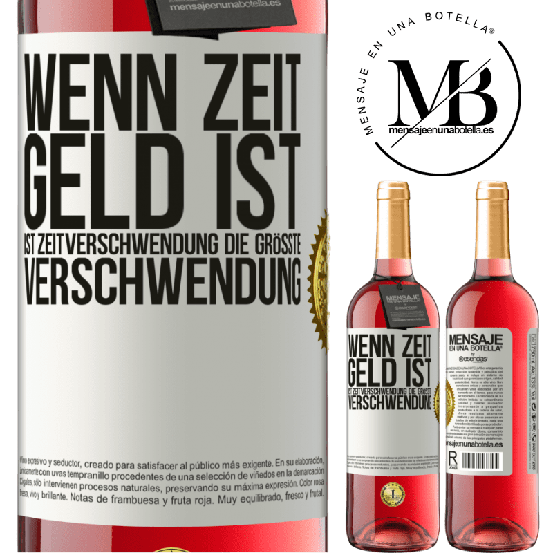 29,95 € Kostenloser Versand | Roséwein ROSÉ Ausgabe Wenn Zeit Geld ist, ist Zeitverschwendung die größte Verschwendung Weißes Etikett. Anpassbares Etikett Junger Wein Ernte 2025 Tempranillo