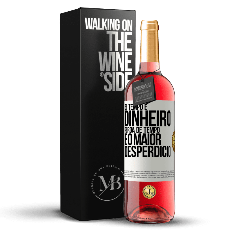 29,95 € Envio grátis | Vinho rosé Edição ROSÉ Se tempo é dinheiro, perda de tempo é o maior desperdício Etiqueta Branca. Etiqueta personalizável Vinho jovem Colheita 2024 Tempranillo