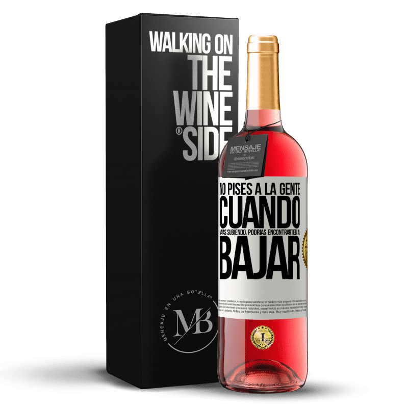 29,95 € Envío gratis | Vino Rosado Edición ROSÉ No pises a la gente cuando vayas subiendo, podrías encontrártela al bajar Etiqueta Blanca. Etiqueta personalizable Vino joven Cosecha 2024 Tempranillo