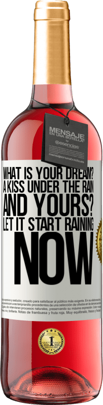 29,95 € | Rosé Wine ROSÉ Edition what is your dream? A kiss under the rain. And yours? Let it start raining now White Label. Customizable label Young wine Harvest 2024 Tempranillo