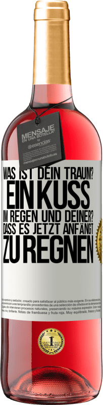 29,95 € Kostenloser Versand | Roséwein ROSÉ Ausgabe Was ist dein Traum? Ein Kuss im Regen. Und deiner? Dass es jetzt anfängt zu regnen Weißes Etikett. Anpassbares Etikett Junger Wein Ernte 2025 Tempranillo