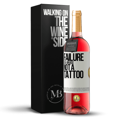 «Failure is a bruise, not a tattoo» ROSÉ Edition