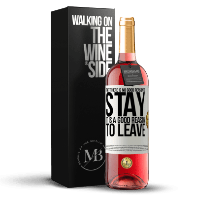 «That there is no good reason to stay, it is a good reason to leave» ROSÉ Edition
