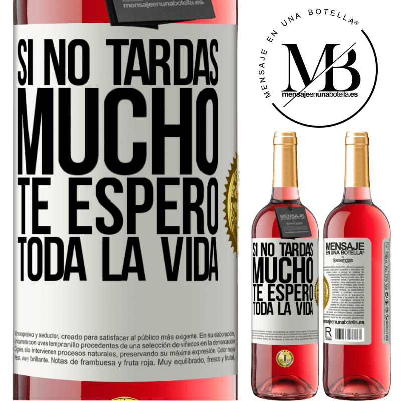 29,95 € Envío gratis | Vino Rosado Edición ROSÉ Si no tardas mucho, te espero toda la vida Etiqueta Blanca. Etiqueta personalizable Vino joven Cosecha 2025 Tempranillo