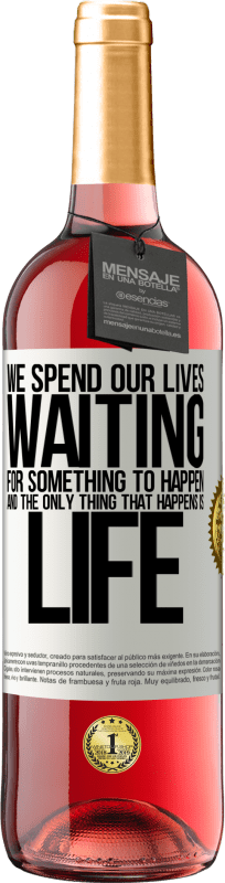 29,95 € Free Shipping | Rosé Wine ROSÉ Edition We spend our lives waiting for something to happen, and the only thing that happens is life White Label. Customizable label Young wine Harvest 2025 Tempranillo