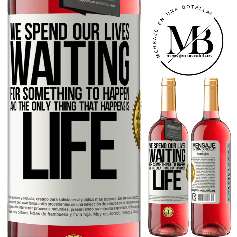24,95 € Free Shipping | Rosé Wine ROSÉ Edition We spend our lives waiting for something to happen, and the only thing that happens is life White Label. Customizable label Young wine Harvest 2021 Tempranillo