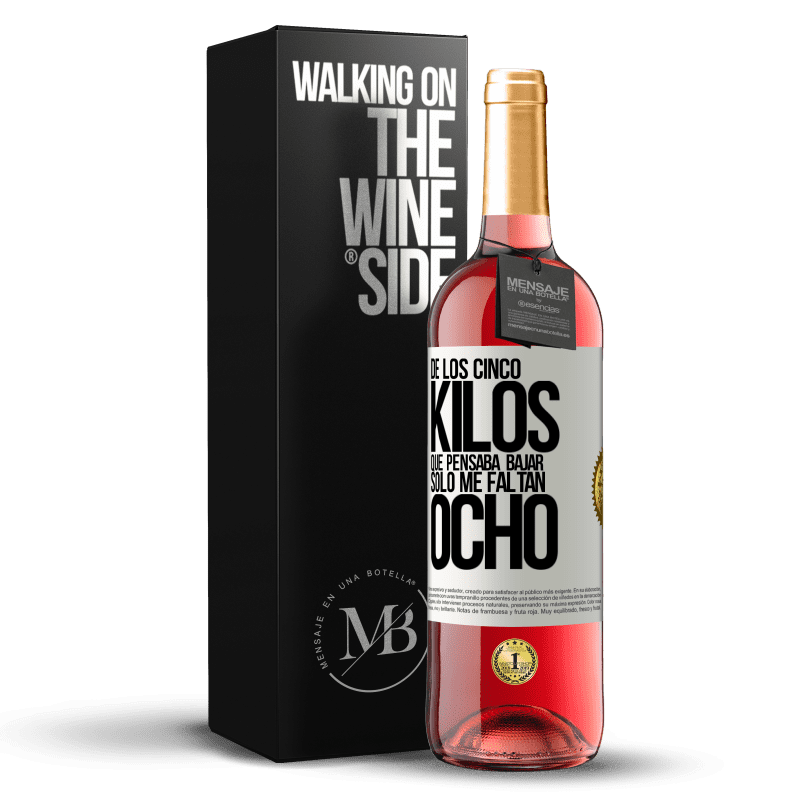 29,95 € Envío gratis | Vino Rosado Edición ROSÉ De los cinco kilos que pensaba bajar, sólo me faltan ocho Etiqueta Blanca. Etiqueta personalizable Vino joven Cosecha 2024 Tempranillo