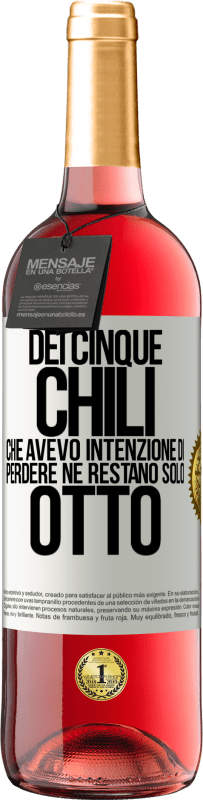 29,95 € Spedizione Gratuita | Vino rosato Edizione ROSÉ Dei cinque chili che avevo intenzione di perdere, ne restano solo otto Etichetta Bianca. Etichetta personalizzabile Vino giovane Raccogliere 2025 Tempranillo