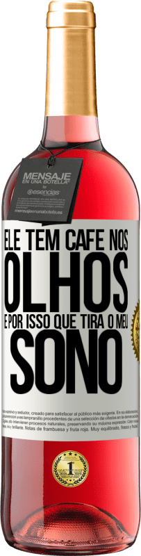 «Ele tem café nos olhos, é por isso que tira o meu sono» Edição ROSÉ
