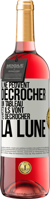 29,95 € | Vin rosé Édition ROSÉ Il ne peuvent décrocher un tableau et ils vont te décrocher la lune Étiquette Blanche. Étiquette personnalisable Vin jeune Récolte 2024 Tempranillo