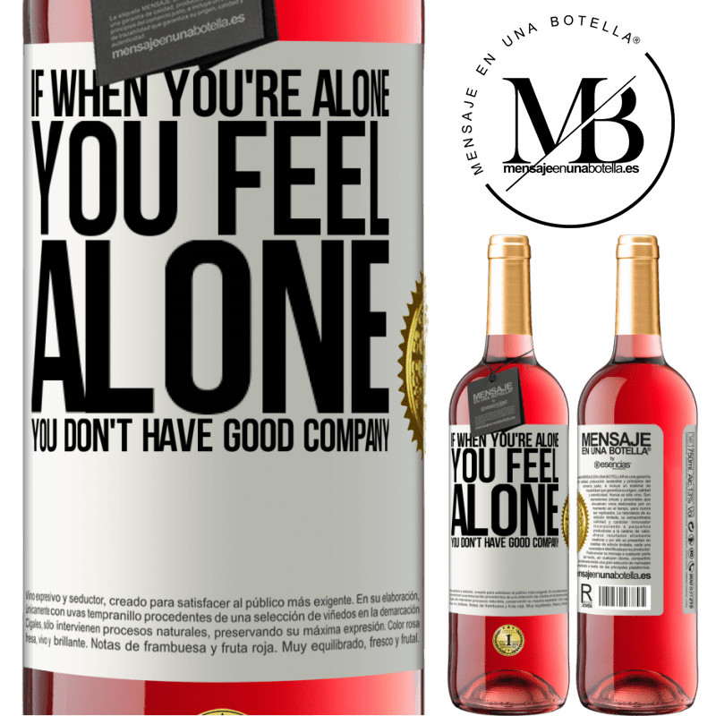 29,95 € Free Shipping | Rosé Wine ROSÉ Edition If when you're alone, you feel alone, you don't have good company White Label. Customizable label Young wine Harvest 2021 Tempranillo