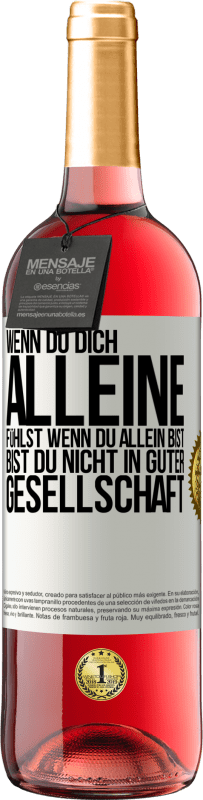 29,95 € | Roséwein ROSÉ Ausgabe Wenn du dich alleine fühlst, wenn du allein bist, bist du nicht in guter Gesellschaft Weißes Etikett. Anpassbares Etikett Junger Wein Ernte 2025 Tempranillo