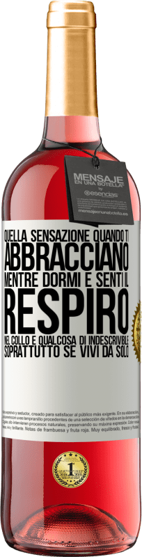 29,95 € | Vino rosato Edizione ROSÉ Quella sensazione quando ti abbracciano mentre dormi e senti il respiro nel collo, è qualcosa di indescrivibile Etichetta Bianca. Etichetta personalizzabile Vino giovane Raccogliere 2025 Tempranillo
