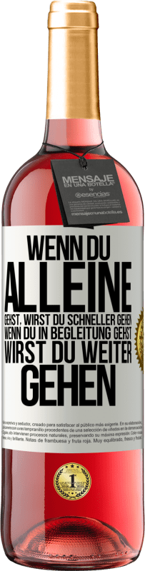 29,95 € | Roséwein ROSÉ Ausgabe Wenn du alleine gehst, wirst du schneller gehen. Wenn du in Begleitung gehst, wirst du weiter gehen Weißes Etikett. Anpassbares Etikett Junger Wein Ernte 2024 Tempranillo