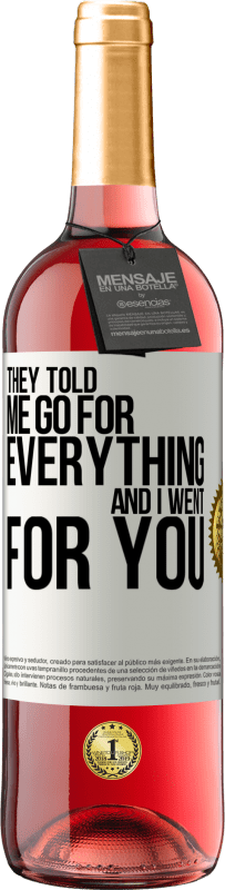 29,95 € | Rosé Wine ROSÉ Edition They told me go for everything and I went for you White Label. Customizable label Young wine Harvest 2024 Tempranillo