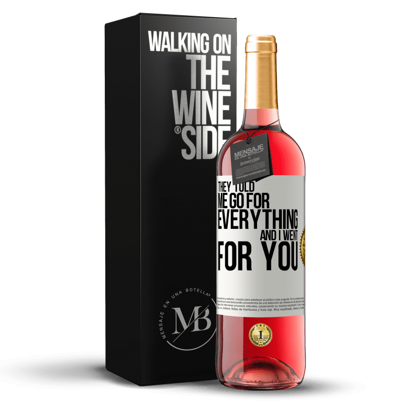 24,95 € Free Shipping | Rosé Wine ROSÉ Edition They told me go for everything and I went for you White Label. Customizable label Young wine Harvest 2021 Tempranillo