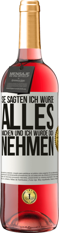 29,95 € Kostenloser Versand | Roséwein ROSÉ Ausgabe Sie sagten, ich würde alles machen und ich würde dich nehmen Weißes Etikett. Anpassbares Etikett Junger Wein Ernte 2025 Tempranillo