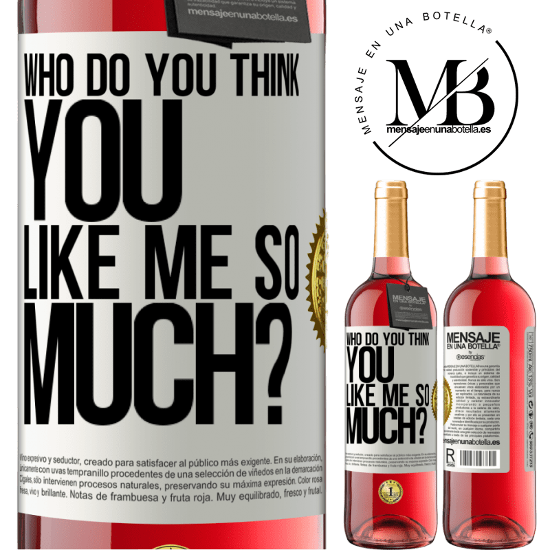 29,95 € Free Shipping | Rosé Wine ROSÉ Edition who do you think you like me so much? White Label. Customizable label Young wine Harvest 2021 Tempranillo