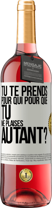 29,95 € Envoi gratuit | Vin rosé Édition ROSÉ Tu te prends pour qui pour que tu me plaises autant? Étiquette Blanche. Étiquette personnalisable Vin jeune Récolte 2025 Tempranillo