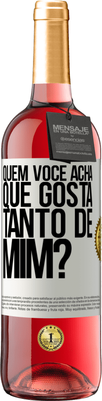 29,95 € | Vinho rosé Edição ROSÉ quem você acha que gosta tanto de mim? Etiqueta Branca. Etiqueta personalizável Vinho jovem Colheita 2024 Tempranillo