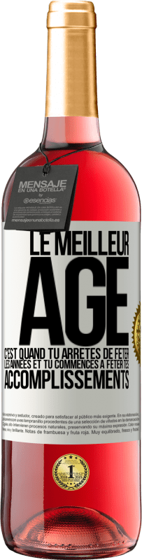 «Le meilleur âge c'est quand tu arrêtes de fêter les années et tu commences à fêter tes accomplissements» Édition ROSÉ