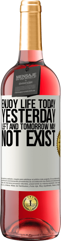 29,95 € | Rosé Wine ROSÉ Edition Enjoy life today yesterday left and tomorrow may not exist White Label. Customizable label Young wine Harvest 2024 Tempranillo