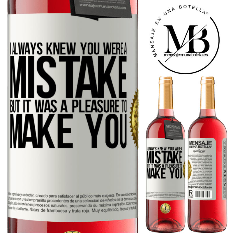 29,95 € Free Shipping | Rosé Wine ROSÉ Edition I always knew you were a mistake, but it was a pleasure to make you White Label. Customizable label Young wine Harvest 2021 Tempranillo