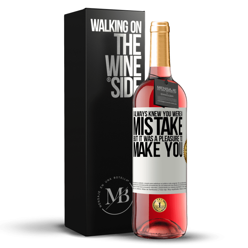 29,95 € Free Shipping | Rosé Wine ROSÉ Edition I always knew you were a mistake, but it was a pleasure to make you White Label. Customizable label Young wine Harvest 2021 Tempranillo