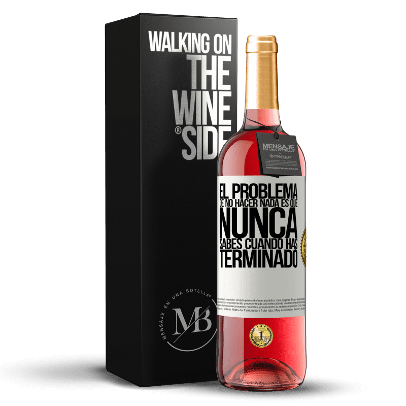 29,95 € Envío gratis | Vino Rosado Edición ROSÉ El problema de no hacer nada es que nunca sabes cuando has terminado Etiqueta Blanca. Etiqueta personalizable Vino joven Cosecha 2022 Tempranillo