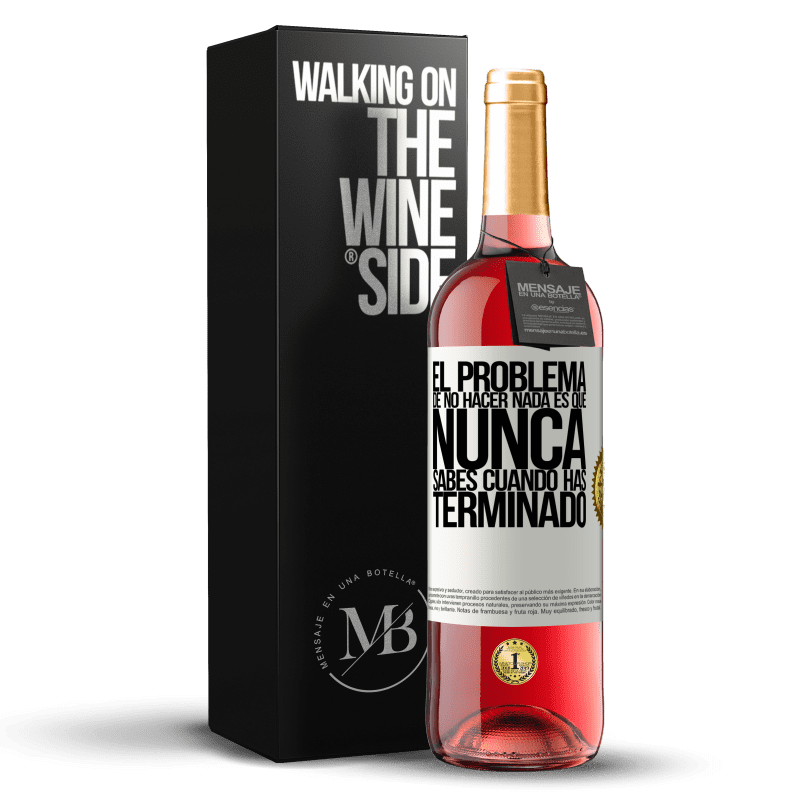 29,95 € Envío gratis | Vino Rosado Edición ROSÉ El problema de no hacer nada es que nunca sabes cuando has terminado Etiqueta Blanca. Etiqueta personalizable Vino joven Cosecha 2024 Tempranillo