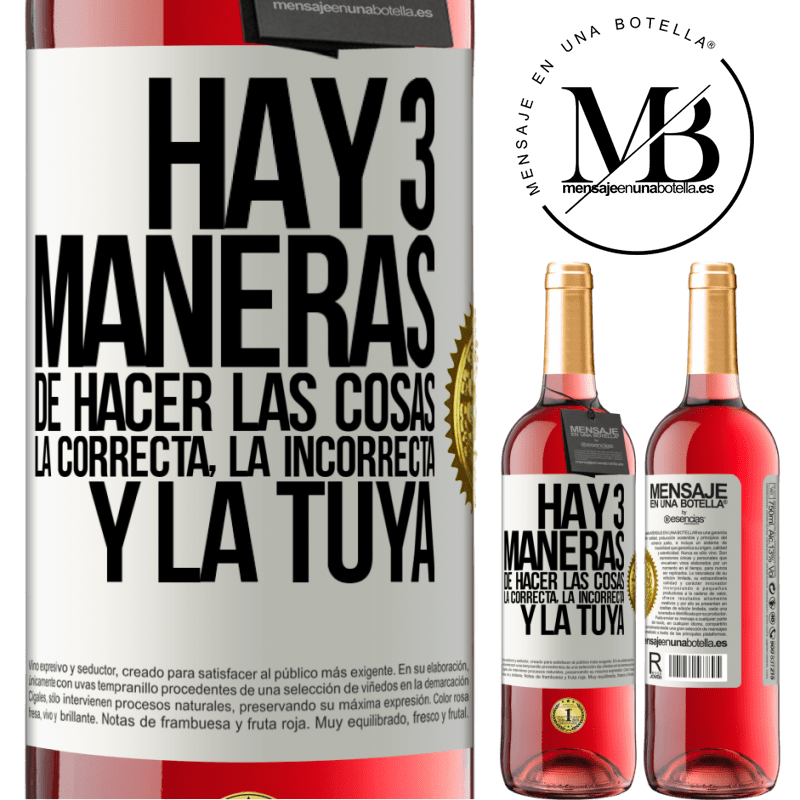 29,95 € Envío gratis | Vino Rosado Edición ROSÉ Hay tres maneras de hacer las cosas: la correcta, la incorrecta y la tuya Etiqueta Blanca. Etiqueta personalizable Vino joven Cosecha 2025 Tempranillo