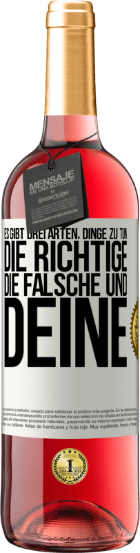 29,95 € Kostenloser Versand | Roséwein ROSÉ Ausgabe Es gibt drei Arten, Dinge zu tun: die Richtige, die Falsche und Deine Weißes Etikett. Anpassbares Etikett Junger Wein Ernte 2025 Tempranillo