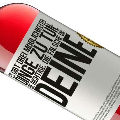 Einzigartige und Persönliche Ausdrücke. «Es gibt drei Arten, Dinge zu tun: die Richtige, die Falsche und Deine» ROSÉ Ausgabe