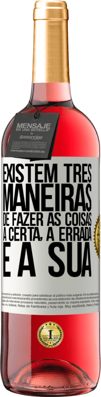 29,95 € Envio grátis | Vinho rosé Edição ROSÉ Existem três maneiras de fazer as coisas: a certa, a errada e a sua Etiqueta Branca. Etiqueta personalizável Vinho jovem Colheita 2025 Tempranillo